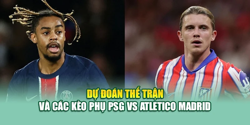 Soi Kèo Bóng Đá PSG Vs Atletico Madrid 16/6 Tại cinehub.in.net 3 Dự đoán thế trận và các kèo phụ PSG vs Atletico Madrid