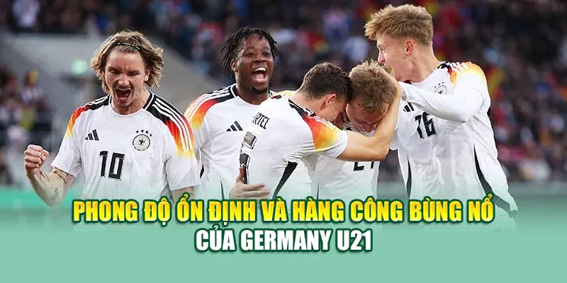 Soi Kèo Bóng Đá Germany U21 Vs Slovenia U21 Từ cinehub.in.net 1 Phong độ ổn định và hàng công bùng nổ của Germany U21