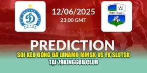 Soi Kèo Bóng Đá Dinamo Minsk Vs FK Slutsk Tại cinehub.in.net